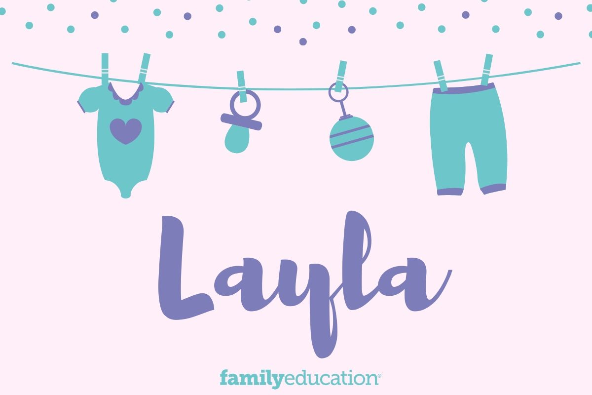 Layla Baby Name Meaning, Origin, and Popularity FamilyEducation